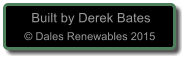 Built by Derek Bates © Dales Renewables 2015